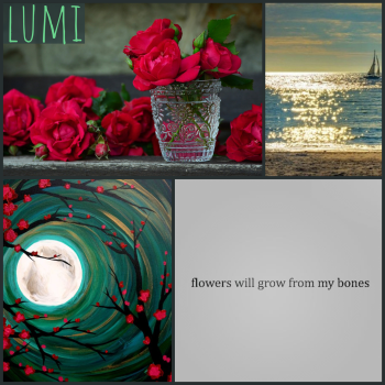 lumi moodboard: roses, sunlight on the sea, blossoms against a moonlit sky, text reading -flowers will grow from my bones-